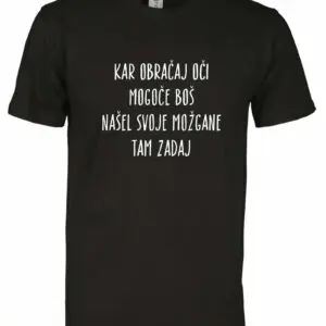 Majica Kar obračaj oči...