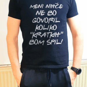 Majica MENI NIHČE NEBO GOVORIL koliko kratkih bom spil