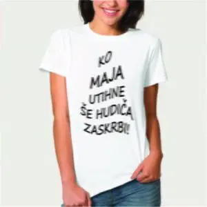 Ko maja utihne ...- majica