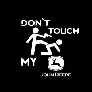 Dont"t touch my John Deere