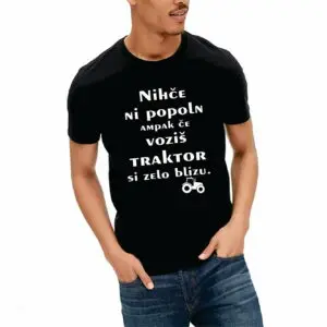 MAJICA- Nihče ni popoln ampak če voziš traktor si zelo blizu